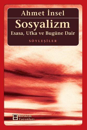 Sosyalizm: Esasa, Ufka ve Bugüne Dair