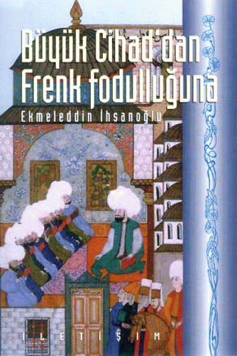 Büyük Cihad'dan Frenk Fodulluğuna